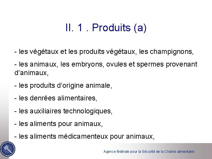 II. 1. Produits (a) - les végétaux et les produits végétaux, les champignons, -