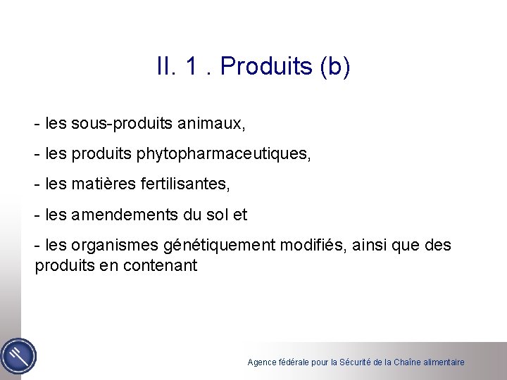 II. 1. Produits (b) - les sous-produits animaux, - les produits phytopharmaceutiques, - les