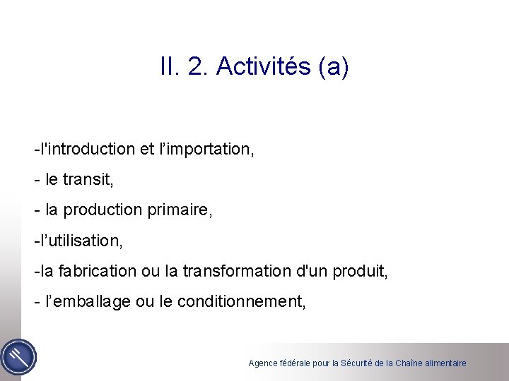 II. 2. Activités (a) -l'introduction et l’importation, - le transit, - la production primaire,