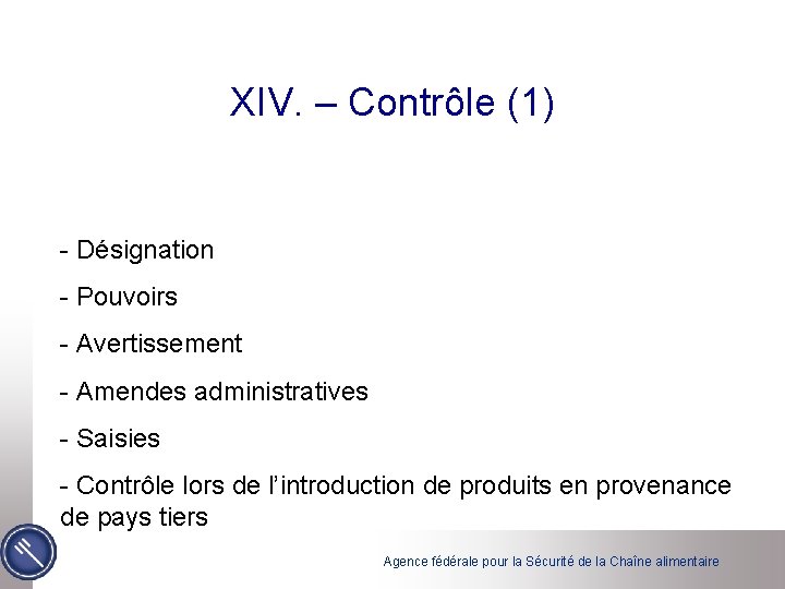 XIV. – Contrôle (1) - Désignation - Pouvoirs - Avertissement - Amendes administratives -
