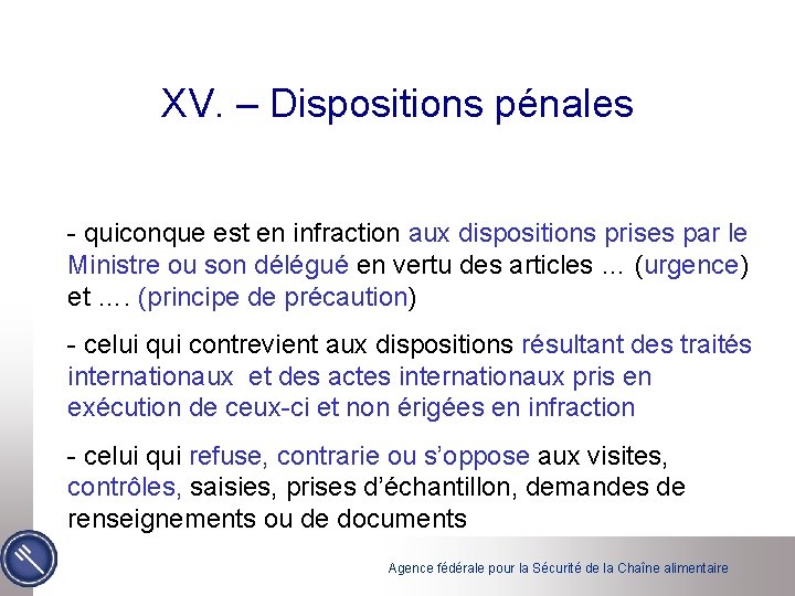 XV. – Dispositions pénales - quiconque est en infraction aux dispositions prises par le