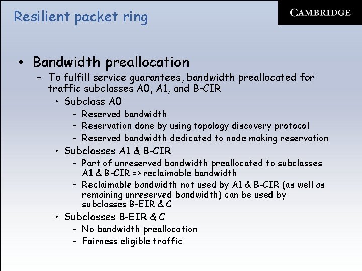 Resilient packet ring • Bandwidth preallocation – To fulfill service guarantees, bandwidth preallocated for