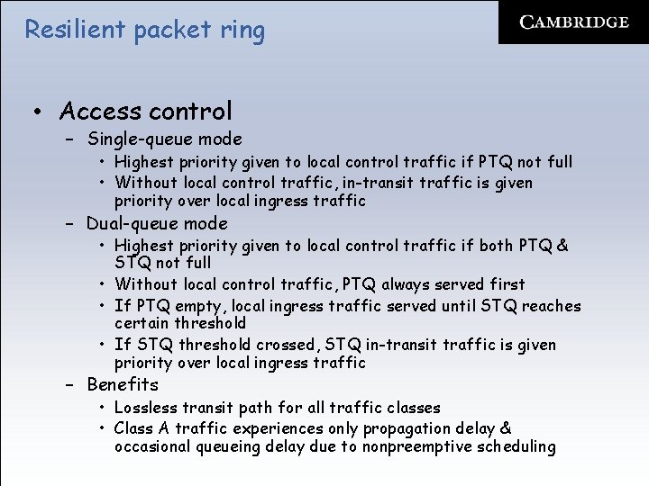 Resilient packet ring • Access control – Single-queue mode • Highest priority given to