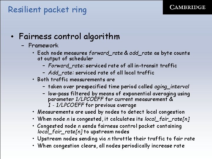 Resilient packet ring • Fairness control algorithm – Framework • Each node measures forward_rate