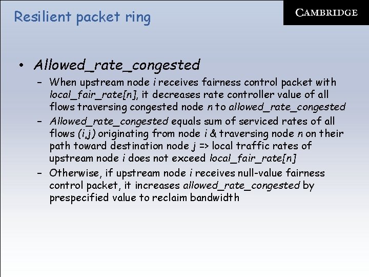 Resilient packet ring • Allowed_rate_congested – When upstream node i receives fairness control packet