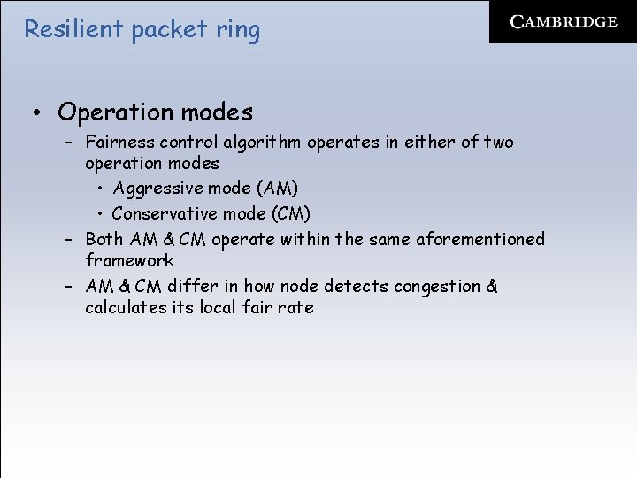 Resilient packet ring • Operation modes – Fairness control algorithm operates in either of