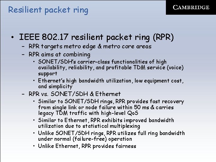 Resilient packet ring • IEEE 802. 17 resilient packet ring (RPR) – RPR targets