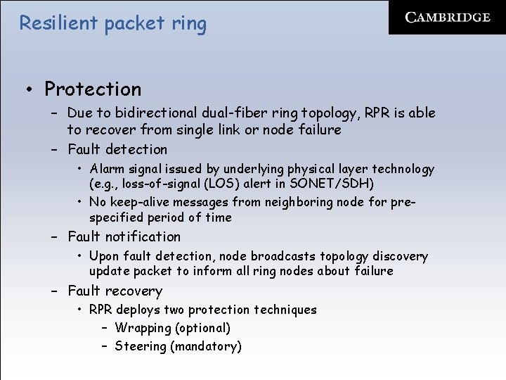 Resilient packet ring • Protection – Due to bidirectional dual-fiber ring topology, RPR is