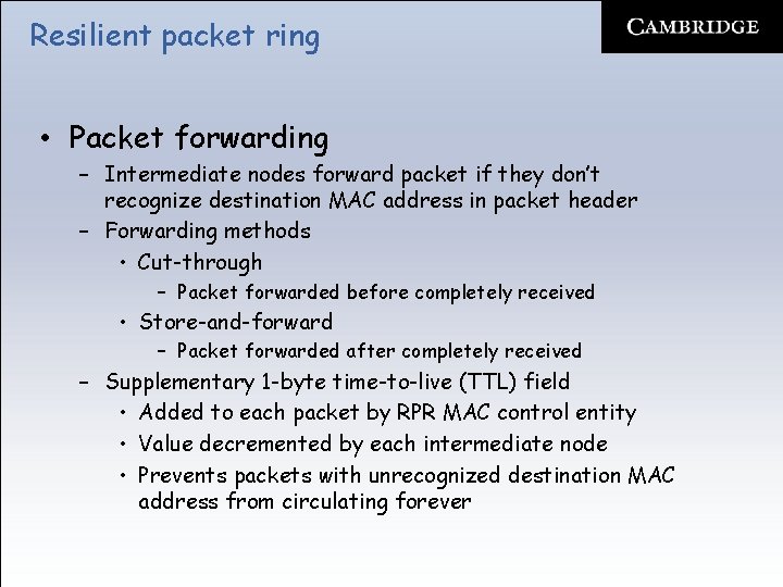 Resilient packet ring • Packet forwarding – Intermediate nodes forward packet if they don’t