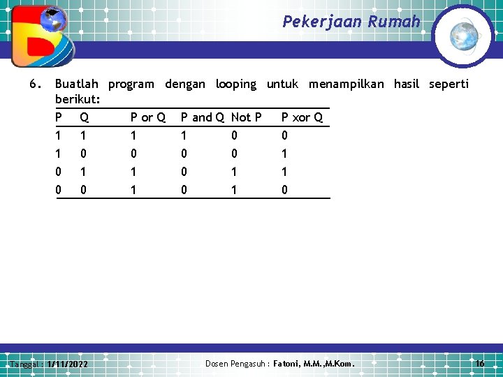 Pekerjaan Rumah 6. Buatlah program dengan looping untuk menampilkan hasil seperti berikut: P Q