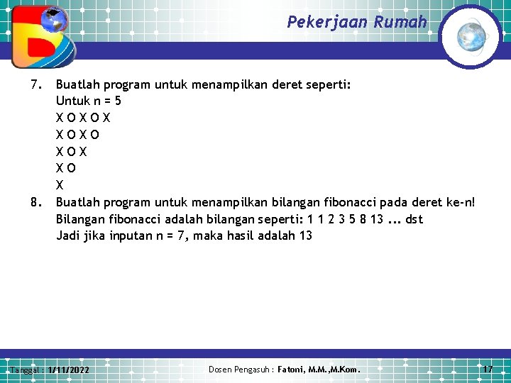 Pekerjaan Rumah 7. 8. Buatlah program untuk menampilkan deret seperti: Untuk n = 5