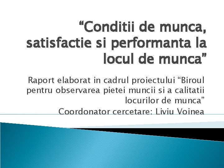 “Conditii de munca, satisfactie si performanta la locul de munca” Raport elaborat in cadrul