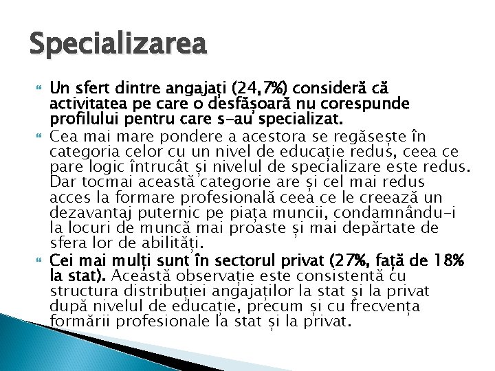 Specializarea Un sfert dintre angajați (24, 7%) consideră că activitatea pe care o desfășoară