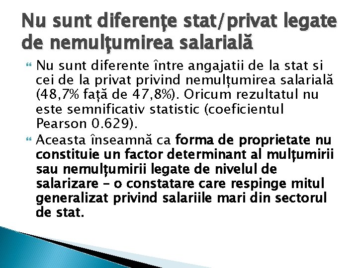Nu sunt diferențe stat/privat legate de nemulțumirea salarială Nu sunt diferente între angajatii de