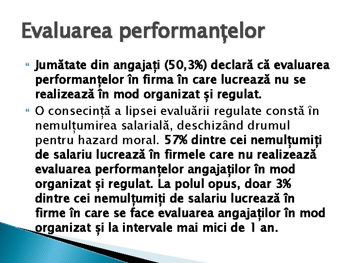 Evaluarea performanțelor Jumătate din angajați (50, 3%) declară că evaluarea performanțelor în firma în