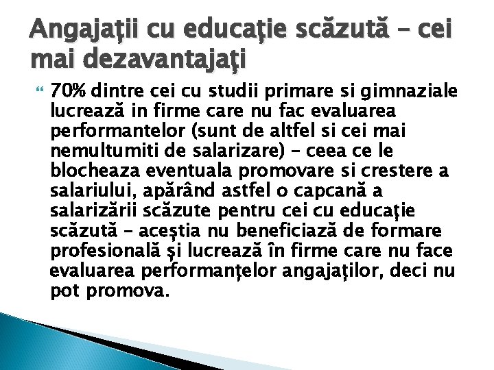 Angajații cu educație scăzută – cei mai dezavantajați 70% dintre cei cu studii primare