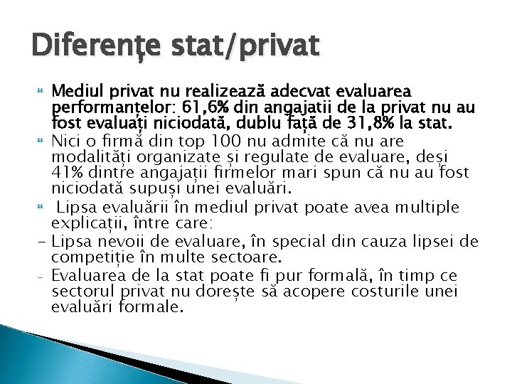 Diferențe stat/privat Mediul privat nu realizează adecvat evaluarea performanțelor: 61, 6% din angajatii de