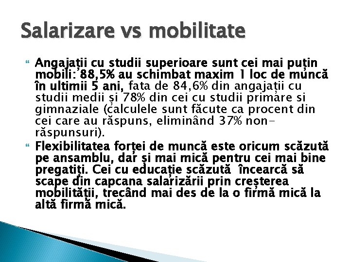 Salarizare vs mobilitate Angajații cu studii superioare sunt cei mai puțin mobili: 88, 5%