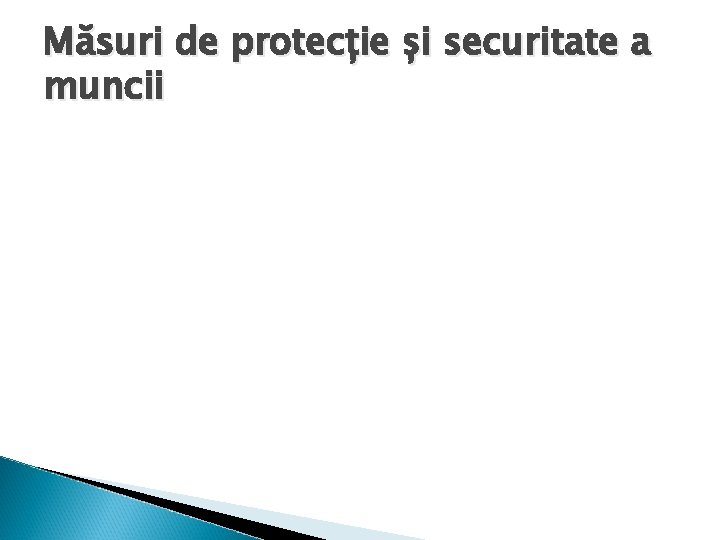 Măsuri de protecție și securitate a muncii 