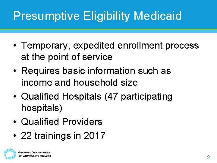 Presumptive Eligibility Medicaid • Temporary, expedited enrollment process at the point of service •