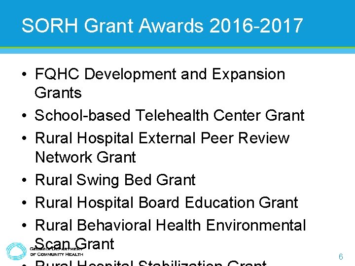 SORH Grant Awards 2016 -2017 • FQHC Development and Expansion Grants • School-based Telehealth