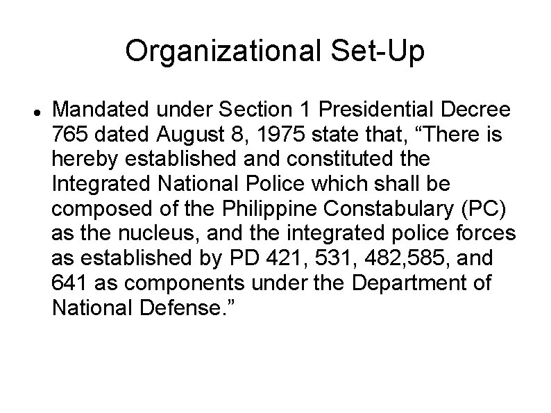 Organizational Set-Up Mandated under Section 1 Presidential Decree 765 dated August 8, 1975 state