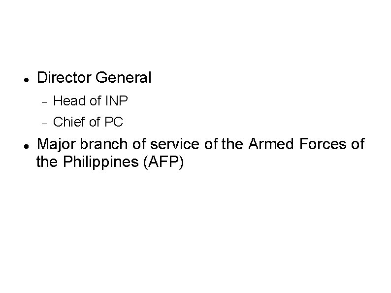  Director General Head of INP Chief of PC Major branch of service of