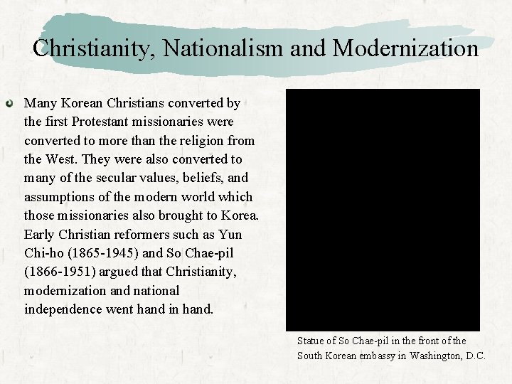 Christianity, Nationalism and Modernization Many Korean Christians converted by the first Protestant missionaries were