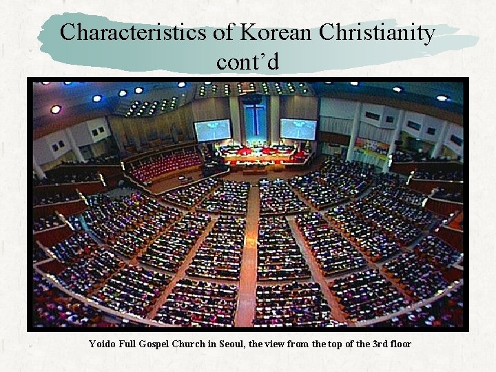 Characteristics of Korean Christianity cont’d Yoido Full Gospel Church in Seoul, the view from