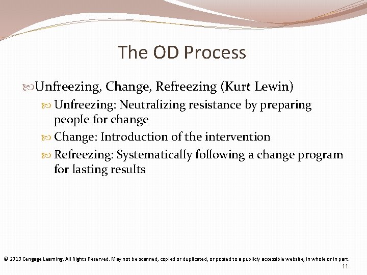 The OD Process Unfreezing, Change, Refreezing (Kurt Lewin) Unfreezing: Neutralizing resistance by preparing people