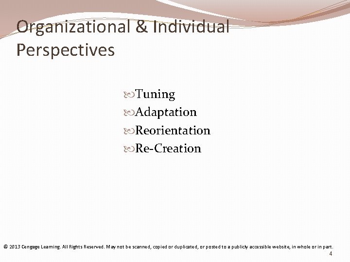 Organizational & Individual Perspectives Tuning Adaptation Reorientation Re-Creation © 2013 Cengage Learning. All Rights