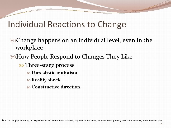 Individual Reactions to Change happens on an individual level, even in the workplace How