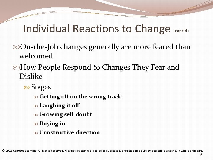 Individual Reactions to Change (cont’d) On-the-Job changes generally are more feared than welcomed How