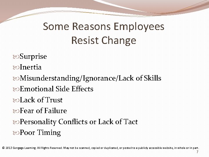 Some Reasons Employees Resist Change Surprise Inertia Misunderstanding/Ignorance/Lack of Skills Emotional Side Effects Lack