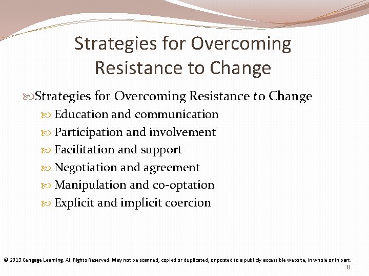 Strategies for Overcoming Resistance to Change Education and communication Participation and involvement Facilitation and