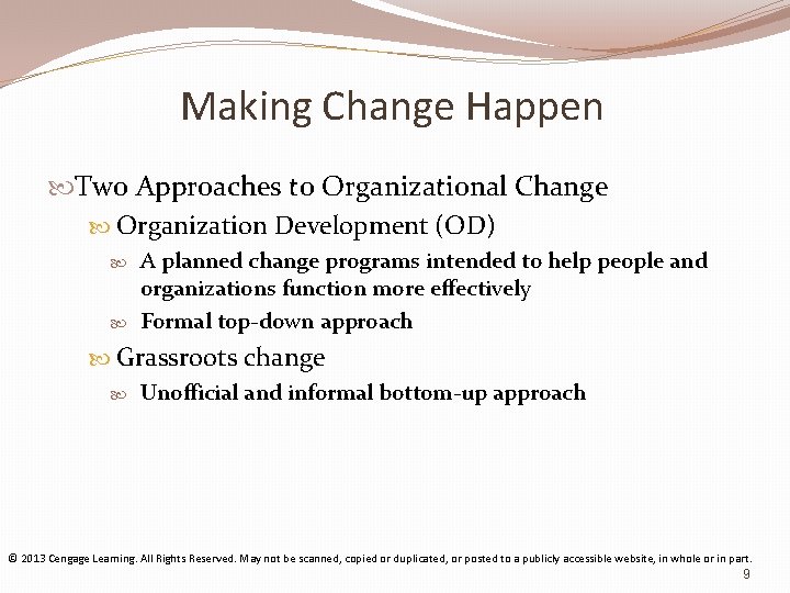 Making Change Happen Two Approaches to Organizational Change Organization Development (OD) A planned change