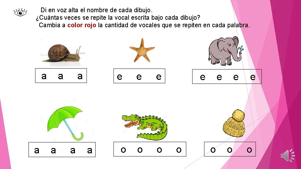 Di en voz alta el nombre de cada dibujo. ¿Cuántas veces se repite la