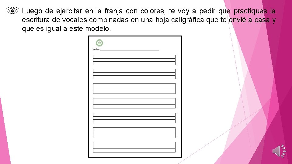 Luego de ejercitar en la franja con colores, te voy a pedir que practiques