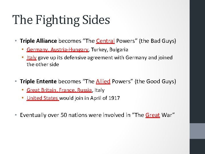 The Fighting Sides • Triple Alliance becomes “The Central Powers” (the Bad Guys) •