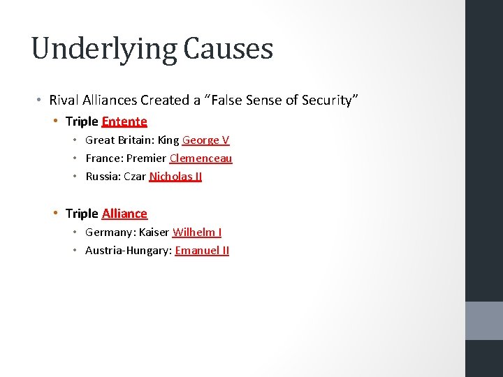 Underlying Causes • Rival Alliances Created a “False Sense of Security” • Triple Entente
