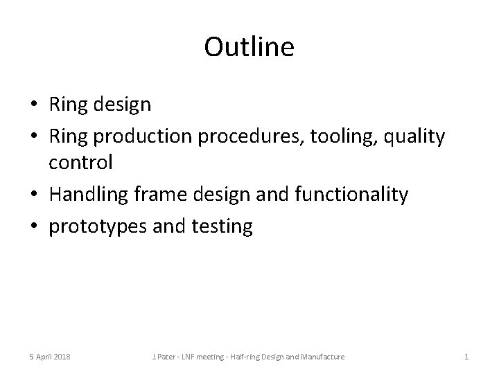 Outline • Ring design • Ring production procedures, tooling, quality control • Handling frame