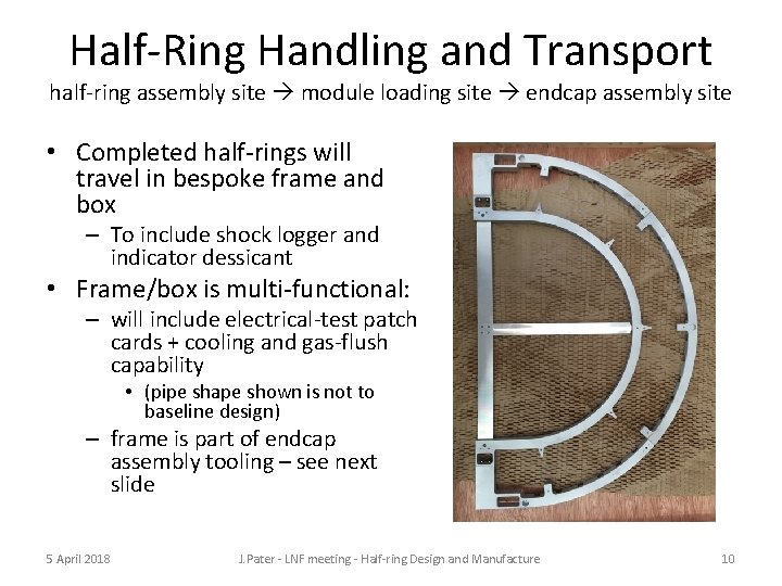 Half-Ring Handling and Transport half-ring assembly site module loading site endcap assembly site •