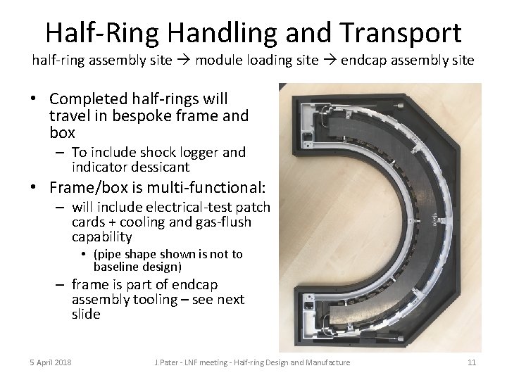 Half-Ring Handling and Transport half-ring assembly site module loading site endcap assembly site •