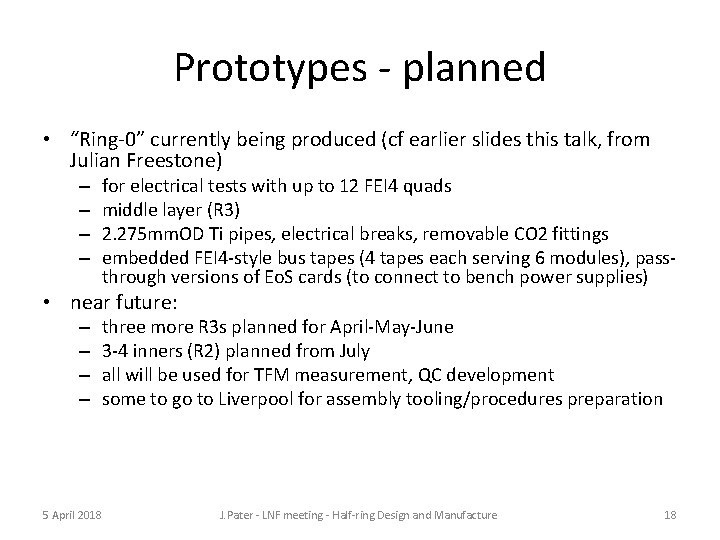 Prototypes - planned • “Ring-0” currently being produced (cf earlier slides this talk, from