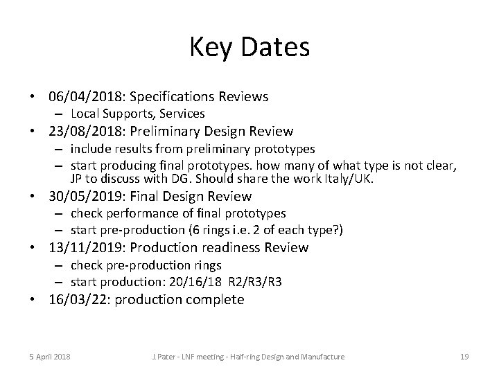 Key Dates • 06/04/2018: Specifications Reviews – Local Supports, Services • 23/08/2018: Preliminary Design