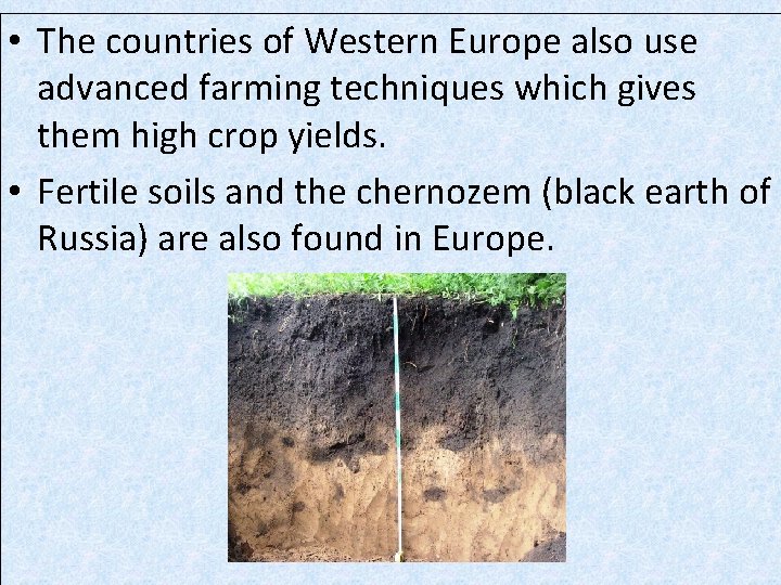  • The countries of Western Europe also use advanced farming techniques which gives