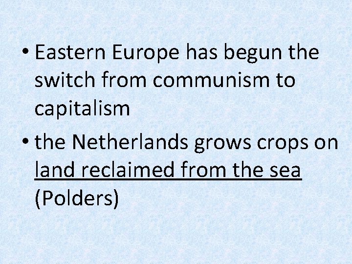  • Eastern Europe has begun the switch from communism to capitalism • the