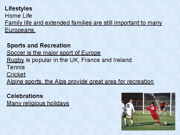 Lifestyles Home Life Family life and extended families are still important to many Europeans.