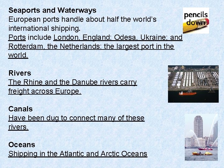 Seaports and Waterways European ports handle about half the world’s international shipping. Ports include