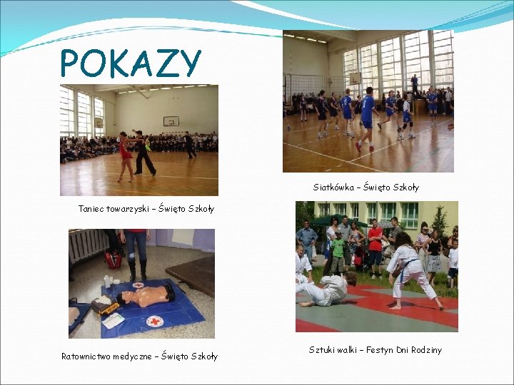 POKAZY Siatkówka – Święto Szkoły Taniec towarzyski – Święto Szkoły Ratownictwo medyczne – Święto